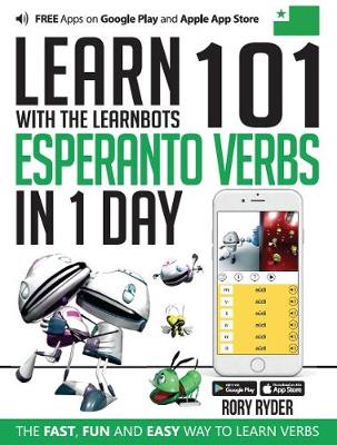 Learn 101 Esperanto Verbs In 1 Day: With LearnBots - Ryder, Rory