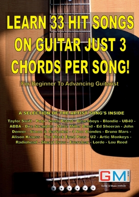 Learn 33 Hit Songs on Guitar Just 3 Chords Per Song!: For The Beginner To Advancing Guitarist - Brockie, Ged