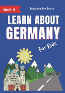 Learn About Germany: For Kids Ages 8-12 - Includes Fun Facts About Modern German Culture