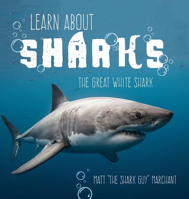 Learn About Sharks: The Great White Shark - Marchant, Matt