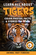 Learn All About Tigers: Color Photos, Facts, and Stories for Kids