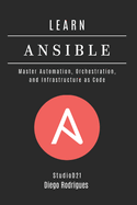 Learn Ansible: Master Automation, Orchestration, and Infrastructure as Code