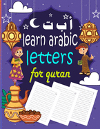 Learn Arabic Letters for Quran: learn to trace letters for 3 year old, arabic workbook for kids beginners, ramadan books for kids in arabic