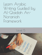 Learn Arabic Writing Guided by Al-Qaidah An-Noraniah Framework: Level 5