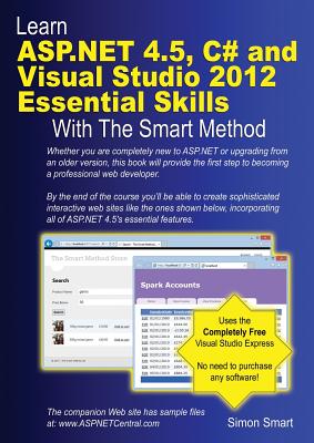 Learn ASP.NET 4.5, C# and Visual Studio 2012 Essential Skills with the Smart Method - Smart, Simon