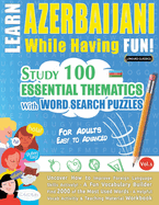 Learn Azerbaijani While Having Fun! - For Adults: Easy to Advanced - Study 100 Essential Thematics with Word Search Puzzles - Vol.1