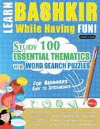 Learn Bashkir While Having Fun! - For Beginners: Easy to Intermediate - Study 100 Essential Thematics with Word Search Puzzles - Vol.1