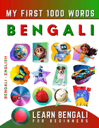 Learn Bengali for Beginners, My First 1000 Words: Bilingual Bengali - English Language Learning Book for Kids & Adults