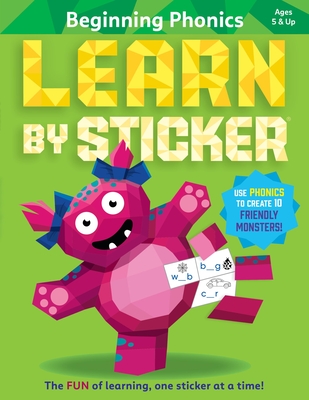 Learn by Sticker: Beginning Phonics: Use Phonics to Create 10 Friendly Monsters! - Workman Publishing