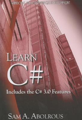 Learn C#: Includes the C# 3.0 Features - Abolrous, Sam A