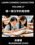 Learn Chinese Characters (Part 17)- Simple Chinese Puzzles for Beginners, Test Series to Fast Learn Analyzing Chinese Characters, Simplified Characters and Pinyin, Easy Lessons, Answers