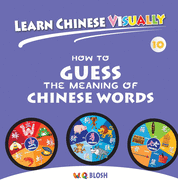 Learn Chinese Visually 10: How to Guess the Meaning of Chinese Words - Preschoolers' First Chinese Book (Age 7)