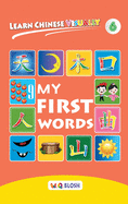 Learn Chinese Visually 6: My First Words - Preschoolers' First Chinese Book (Age 5)