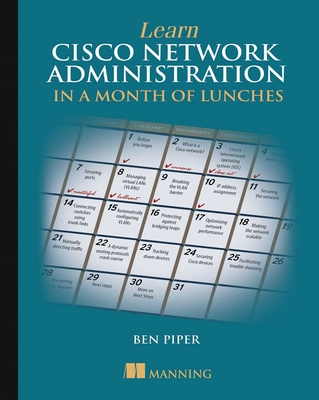 Learn Cisco Network Administration in a Month of Lunches - Piper, Ben