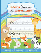 Learn Cursive from Alpaca to Zebra: 3-in-1 Cursive Handwriting Workbook for Beginners I Learn to Master Letters, Words & Sentences Fun Animal Theme