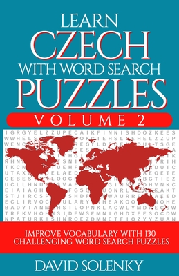 Learn Czech with Word Search Puzzles Volume 2: Learn Czech Language Vocabulary with 130 Challenging Bilingual Word Find Puzzles for All Ages - Solenky, David