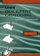 Learn Descriptive Cataloging Second North American Edition (Library Education Series)
