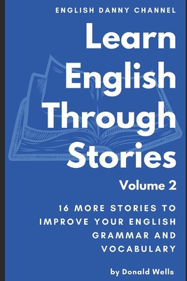 Learn English Through Stories: Volume 2 - Wells, Donald