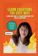 Learn Equations the Easy Way: A New Method to Transform How You Solve Equations