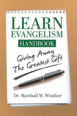 LEARN Evangelism Handbook: Giving Away the Greatest Gift - Windsor, Marshall M