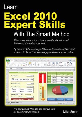 Learn Excel 2010 Expert Skills with the Smart Method: Courseware Tutorial Teaching Advanced Techniques - Smart, Mike