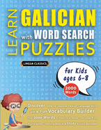 LEARN GALICIAN WITH WORD SEARCH PUZZLES FOR KIDS 6 - 8 - Discover How to Improve Foreign Language Skills with a Fun Vocabulary Builder. Find 2000 Words to Practice at Home - 100 Large Print Puzzle Games - Teaching Material, Study Activity Workbook