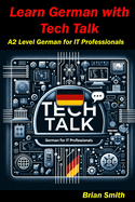 Learn German with Tech Talk: A2 Level German for IT Professionals