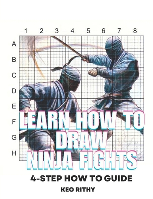 Learn How To Draw Ninja Fights: 4-Step How To Guide - Rithy, Keo