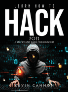 Learn How to Hack 2021: A Step-by-Step Guide for Beginners
