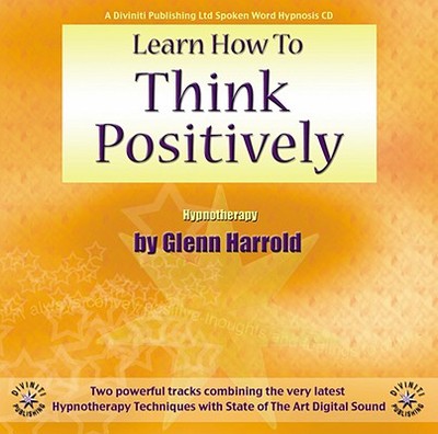 Learn How to Think Positively - Harrold, Glenn