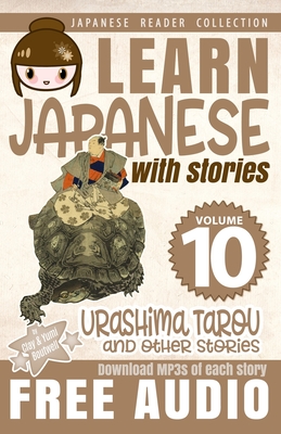 Learn Japanese with Stories Volume 10 Urashima Tarou: The Easy Way to Read, Listen, and Learn from Japanese Folklore, Tales, and Stories - Boutwell, Yumi, and Boutwell, John Clay