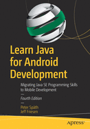 Learn Java for Android Development: Migrating Java Se Programming Skills to Mobile Development