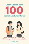 Learn Korean with 100 basic & useful patterns: 1,100 daily phrases