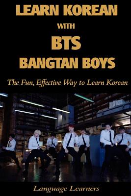 Learn Korean with Bts (Bangtan Boys): The Fun Effective Way to Learn Korean - Kang, MR Peter