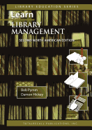 Learn Library Management a Practical Study Guide for New or Busy Managers in Libraries and Other Information Agencies Second North American Edition 20