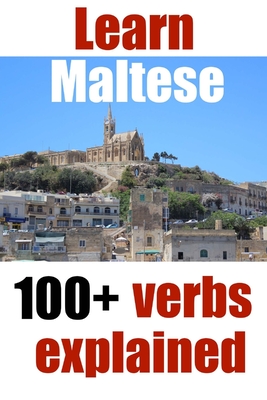 Learn Maltese: 100+ Maltese verbs explained and fully conjugated one by one - de Raymond, Alain