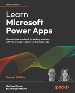Learn Microsoft Power Apps: The definitive handbook for building solutions with Power Apps to solve your business needs