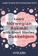 Learn Norwegian Bokml with Short Stories: Dukkehjem: Interlinear Norwegian Bokml to English