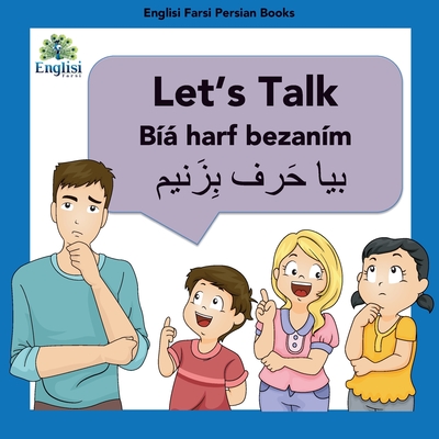 Learn Persian Let's Talk By Harf Bezanm: In English, Persian & Finglisi: Let's Talk By Harf Bezanm - Kiani, Mona (Editor)
