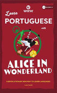 Learn Portuguese with Alice in Wonderland: A Beginner Weeve