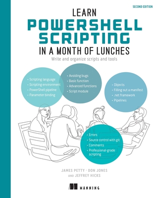 Learn Powershell Scripting in a Month of Lunches, Second Edition - Petty, James, and Jones, Don, and Hicks, Jeffrey