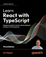 Learn React with TypeScript: A beginner's guide to reactive web development with React 19 and TypeScript