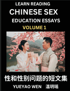 Learn Reading Chinese Sex Education Essays (Part 1) - Short Essays on Sex, Sexuality & Gender Issues, Improve Personal Growth and Development, Sex Education, A Collection of Short Essays in Chinese and English, Learn Mandarin Chinese while Reading...