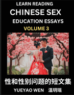 Learn Reading Chinese Sex Education Essays (Part 3) - Short Essays on Sex, Sexuality & Gender Issues, Improve Personal Growth and Development, Sex Education, A Collection of Short Essays in Chinese and English, Learn Mandarin Chinese while Reading...