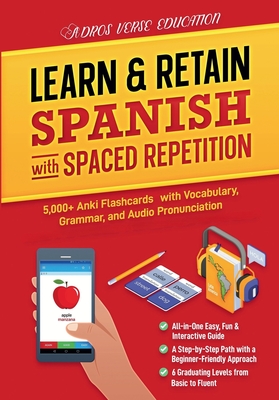 Learn & Retain Spanish with Spaced Repetition: 5,000+ Vocabulary, Grammar, & Audio Pronunciation with Anki - Adros Verse Education S R L