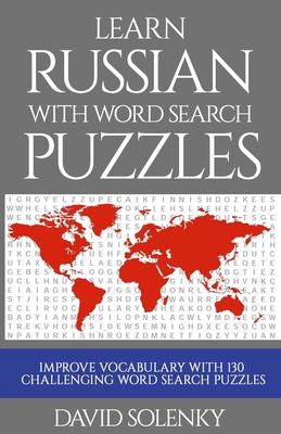 Learn Russian with Word Search Puzzles: Learn Russian Language Vocabulary with Challenging Word Find Puzzles for All Ages - Solenky, David