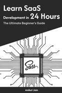Learn SaaS Development in 24 Hours: The Ultimate Beginner's Guide