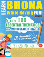 Learn Shona While Having Fun! - For Beginners: Easy to Intermediate - Study 100 Essential Thematics with Word Search Puzzles - Vol.1