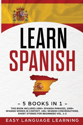Learn Spanish: 5 Books In 1: This Book Includes 1000+ Spanish Phrases, 1000+ Words In Context, 100+ Easy Conversations, Short Stories For Beginners Vol. 1-2 - Learning, Easy Language, and Car, Paul