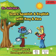 Learn Spanish and English with Ray and Ana: Book 1 / Libro 1: Greetings / Saludos